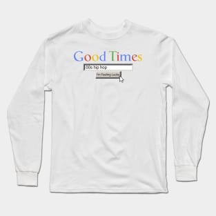 Good Times 00s Hip-Hop Long Sleeve T-Shirt